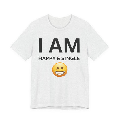 I AM Happy & Single Unisex Short Sleeve Tee