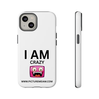 I AM Crazy Tough Cases