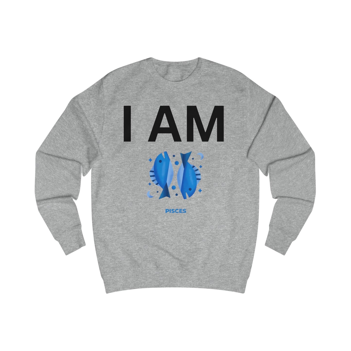 I AM Pisces Unisex Sweatshirt