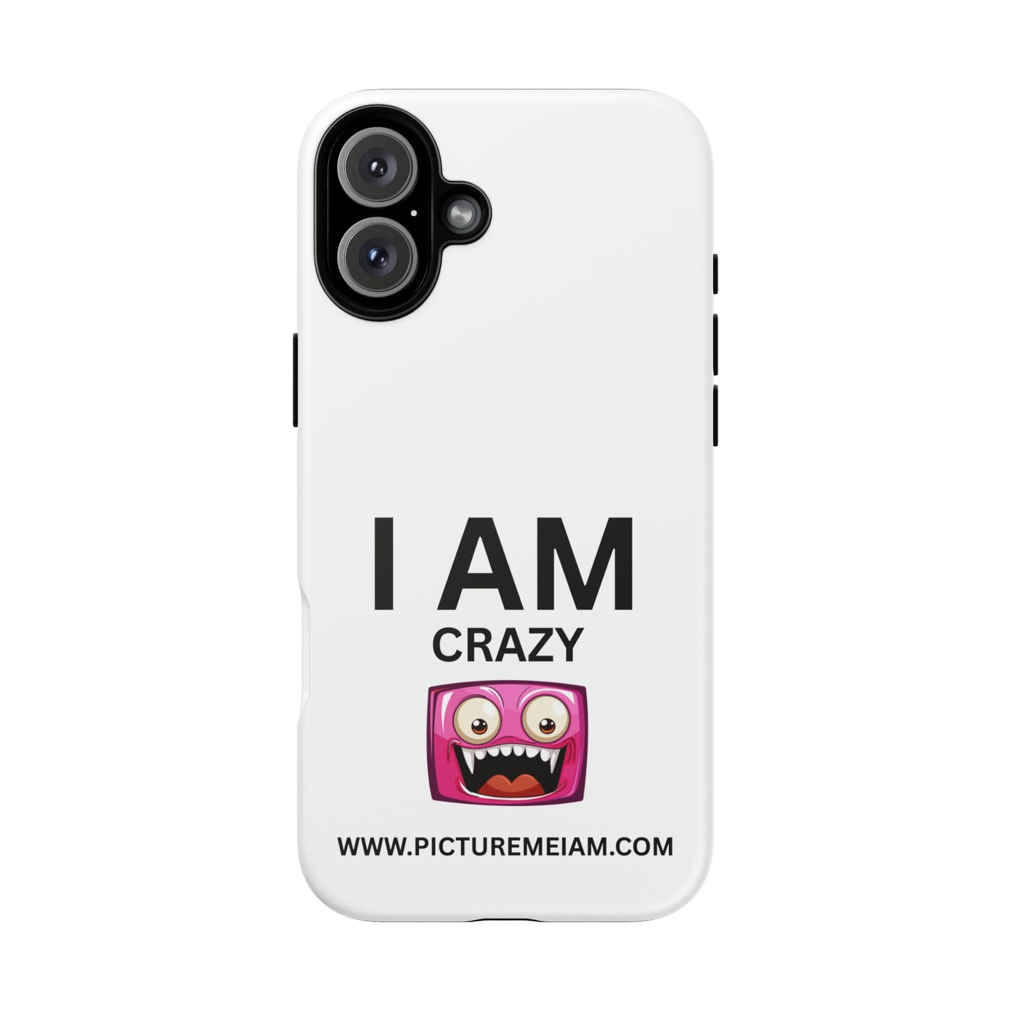 I AM Crazy Tough Cases
