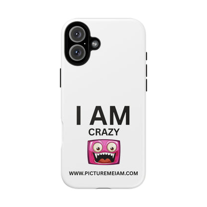 I AM Crazy Tough Cases