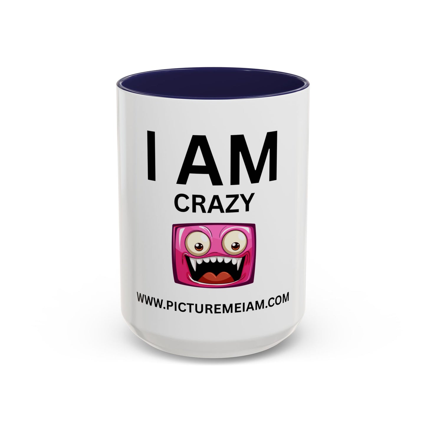 I AM Crazy Inspirational Accent Coffee Mug - 11/15oz