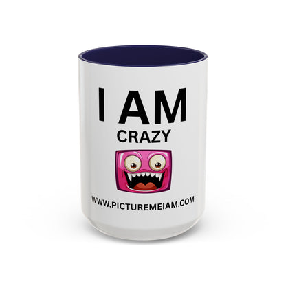 I AM Crazy Inspirational Accent Coffee Mug - 11/15oz