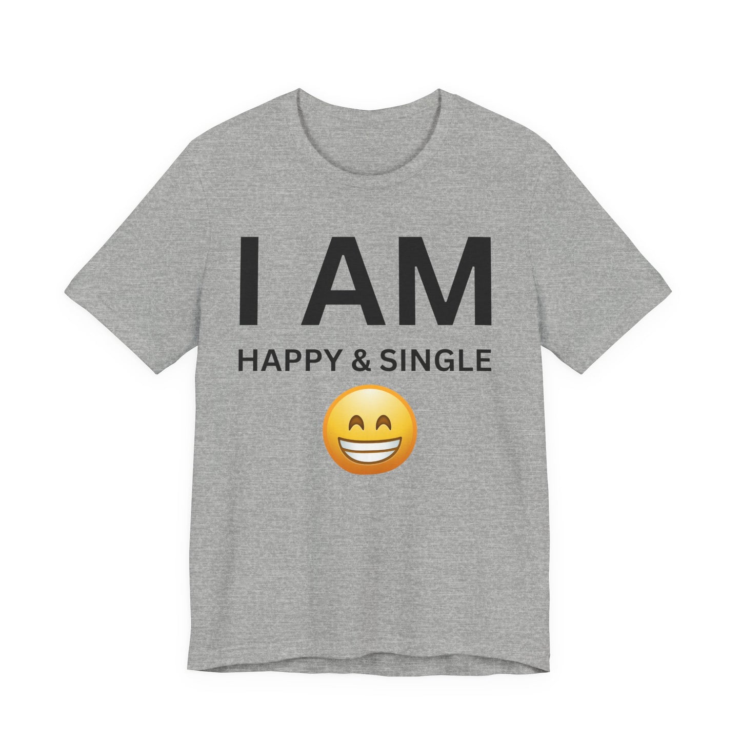 I AM Happy & Single Unisex Short Sleeve Tee