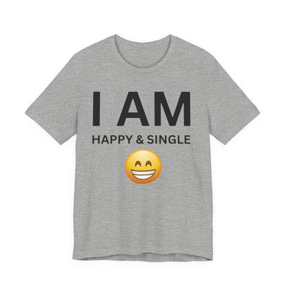 I AM Happy & Single Unisex Short Sleeve Tee