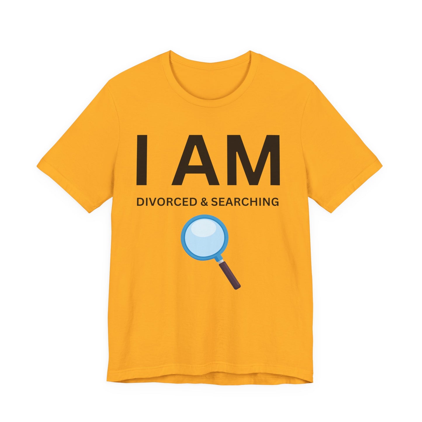 I AM Divorced & Searching Unisex Short Sleeve Tee