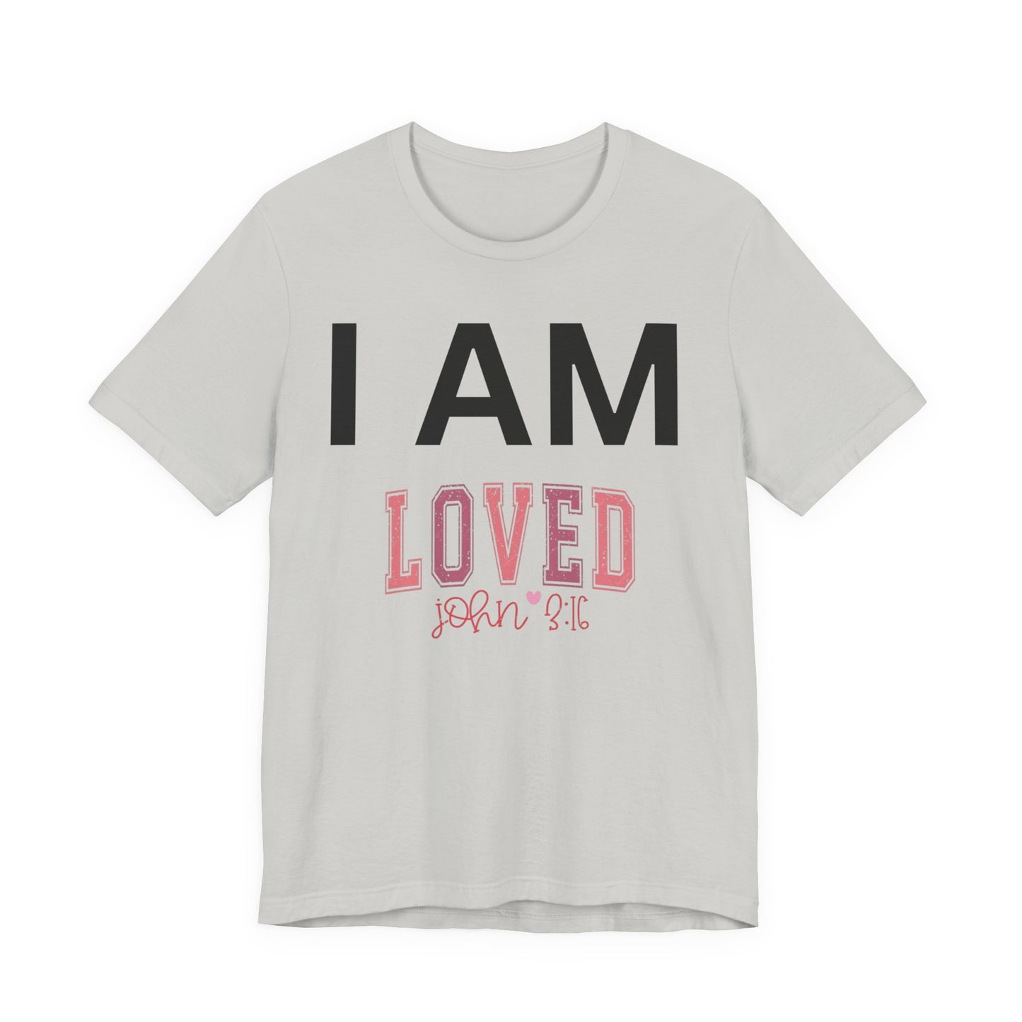 I AM Loved Unisex Short Sleeve Tee