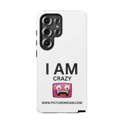 I AM Crazy Tough Cases