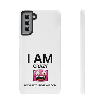 I AM Crazy Tough Cases