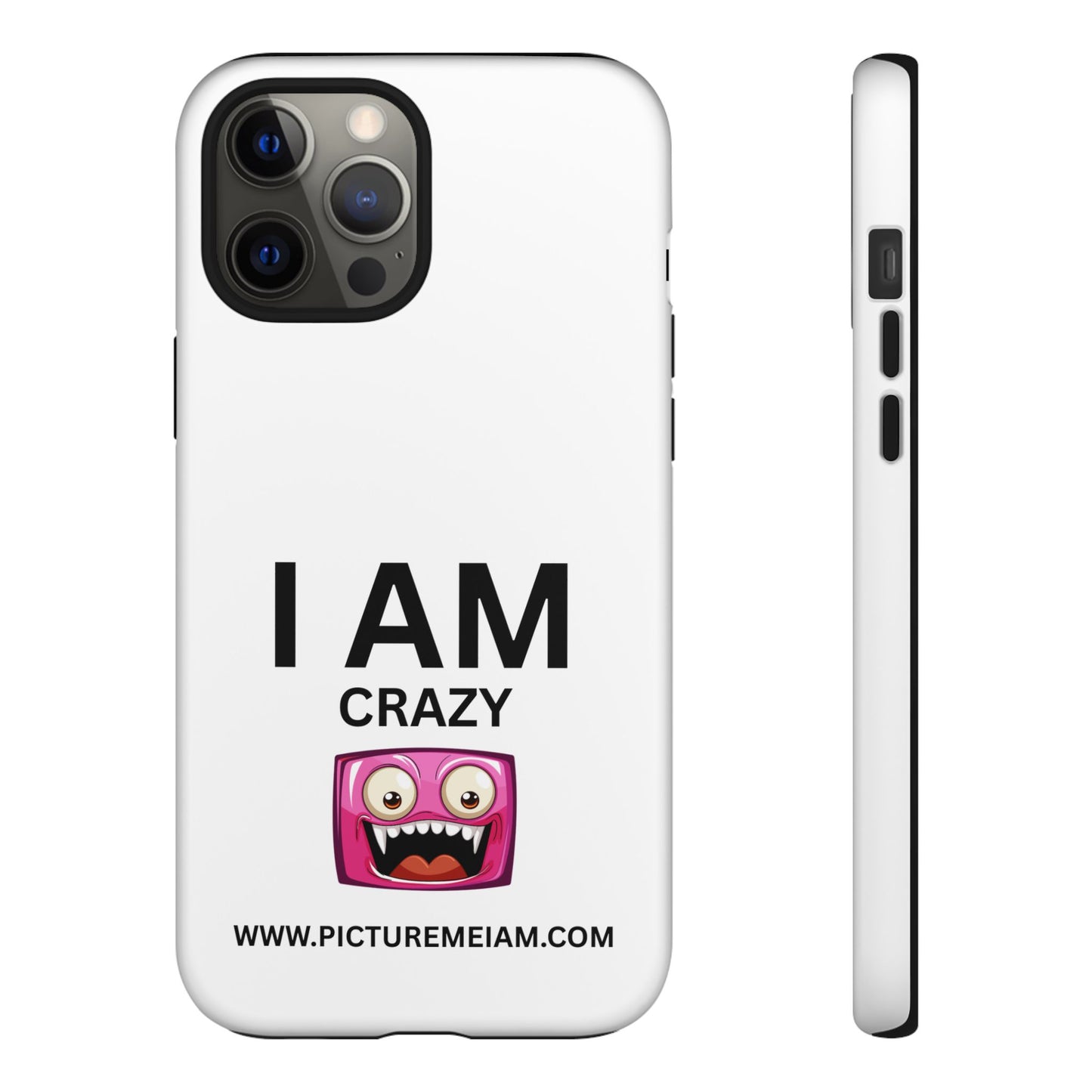 I AM Crazy Tough Cases