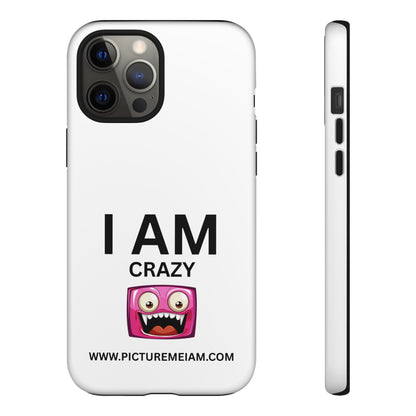 I AM Crazy Tough Cases
