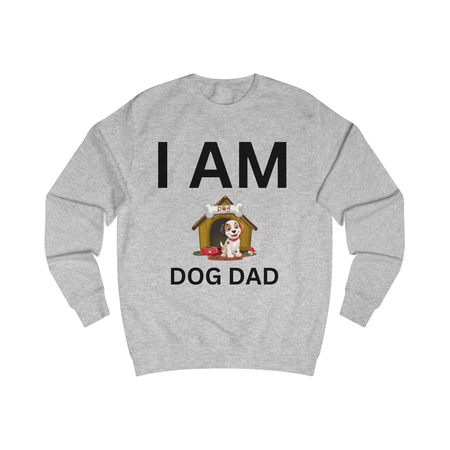 I AM Dog Dad Sweatshirt