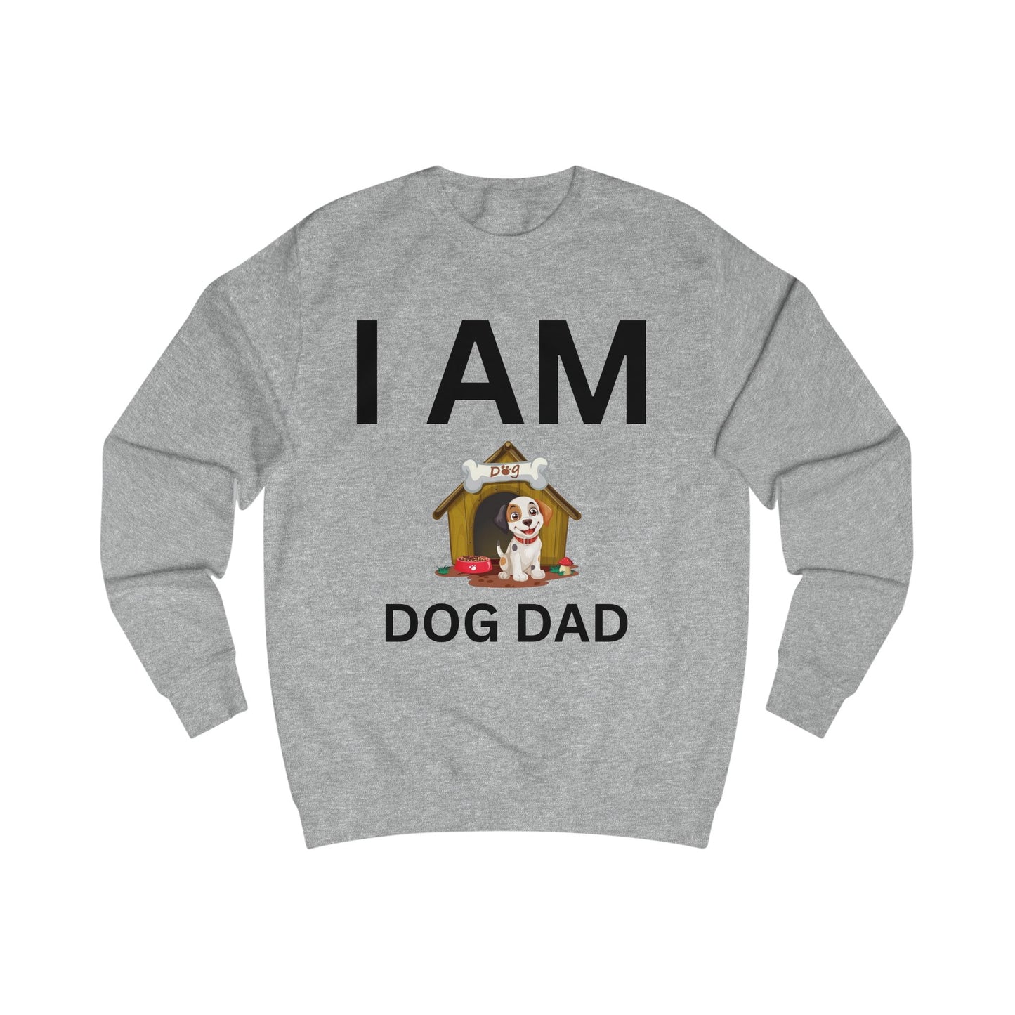 I AM Dog Dad Sweatshirt