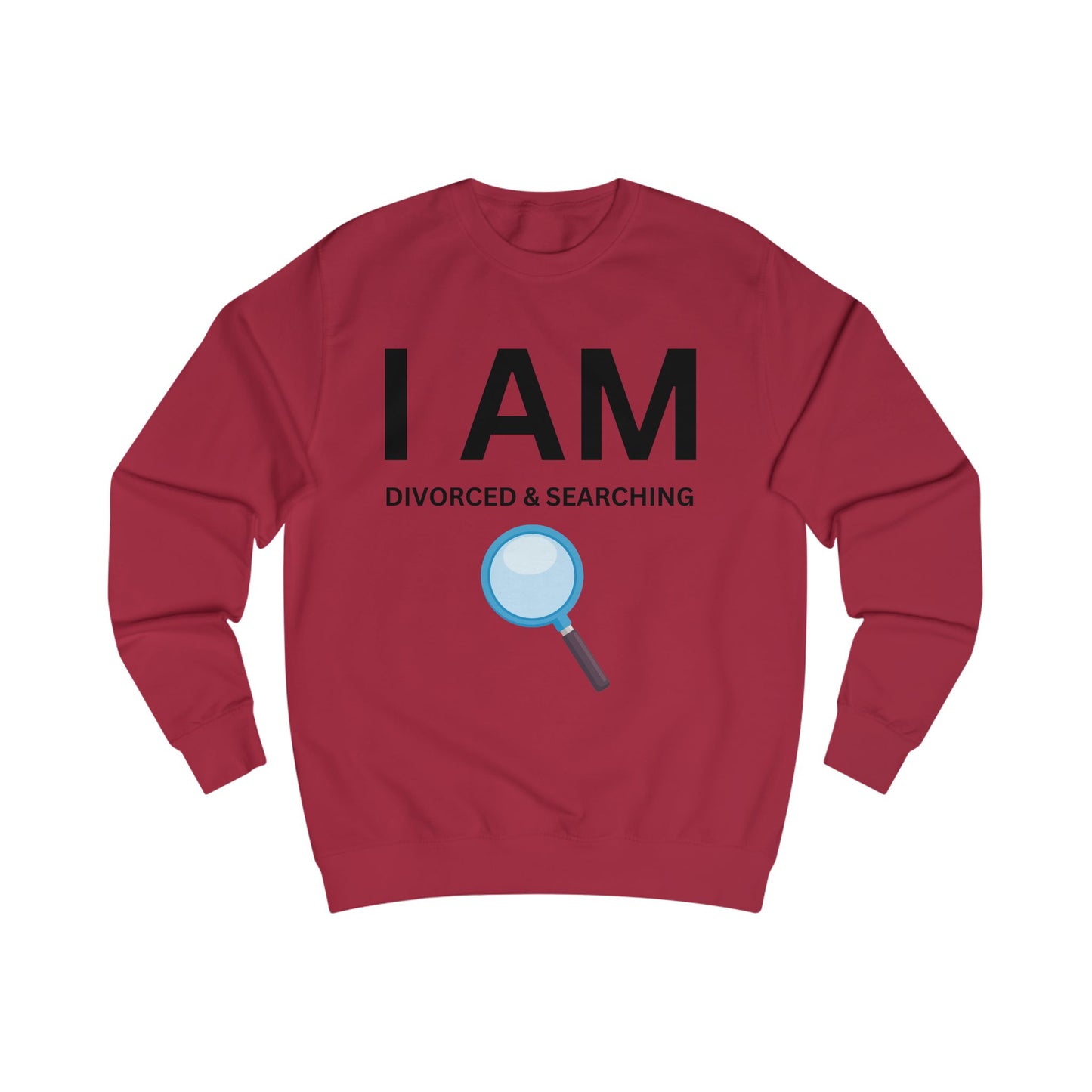 I AM Divorced & Searching Unisex Sweatshirt