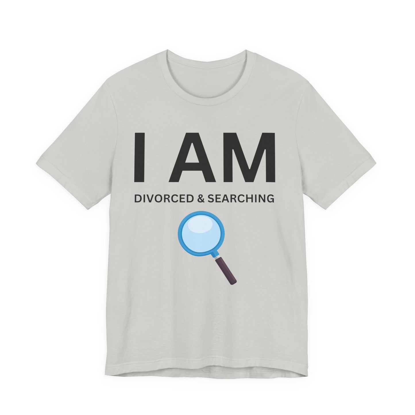 I AM Divorced & Searching Unisex Short Sleeve Tee