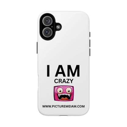I AM Crazy Tough Cases
