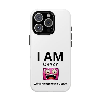 I AM Crazy Tough Cases