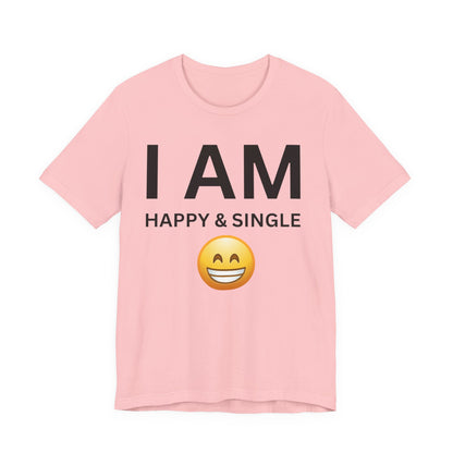 I AM Happy & Single Unisex Short Sleeve Tee