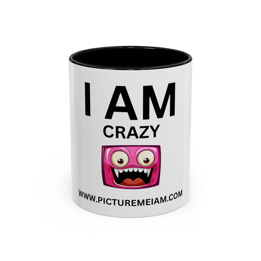 I AM Crazy Inspirational Accent Coffee Mug - 11/15oz