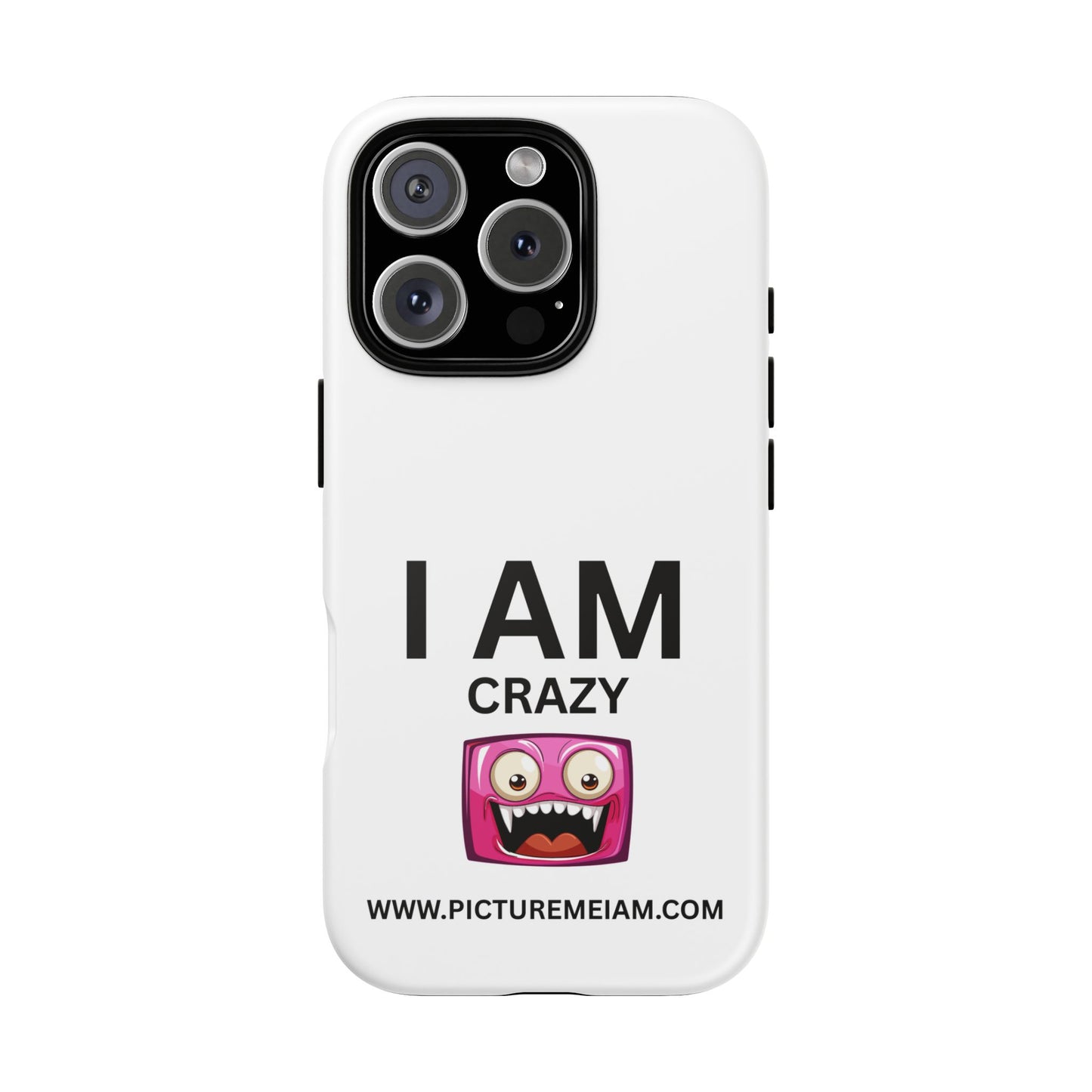 I AM Crazy Tough Cases