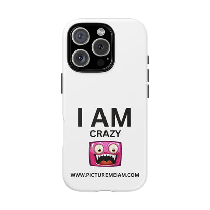 I AM Crazy Tough Cases