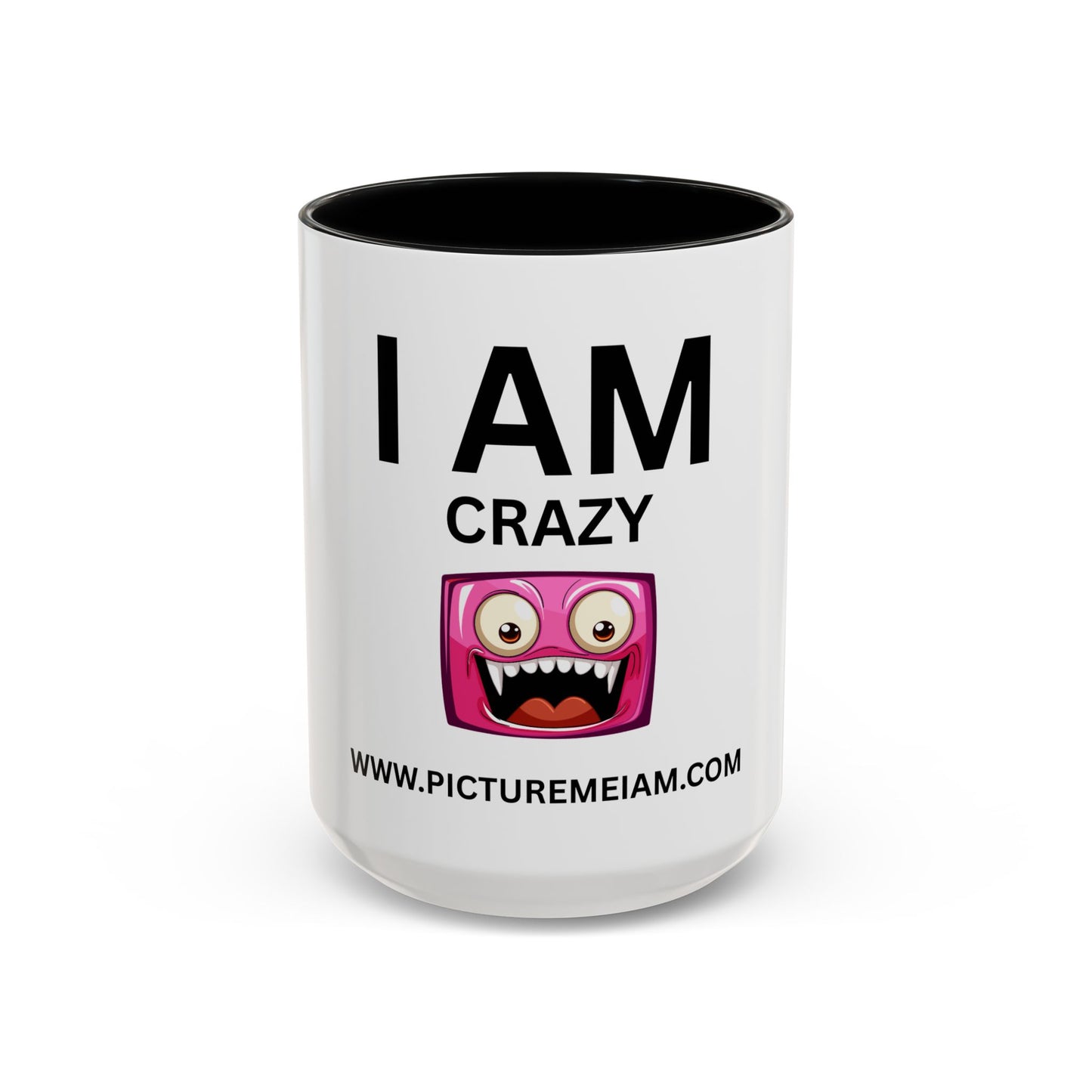 I AM Crazy Inspirational Accent Coffee Mug - 11/15oz