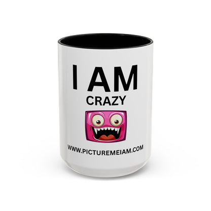 I AM Crazy Inspirational Accent Coffee Mug - 11/15oz