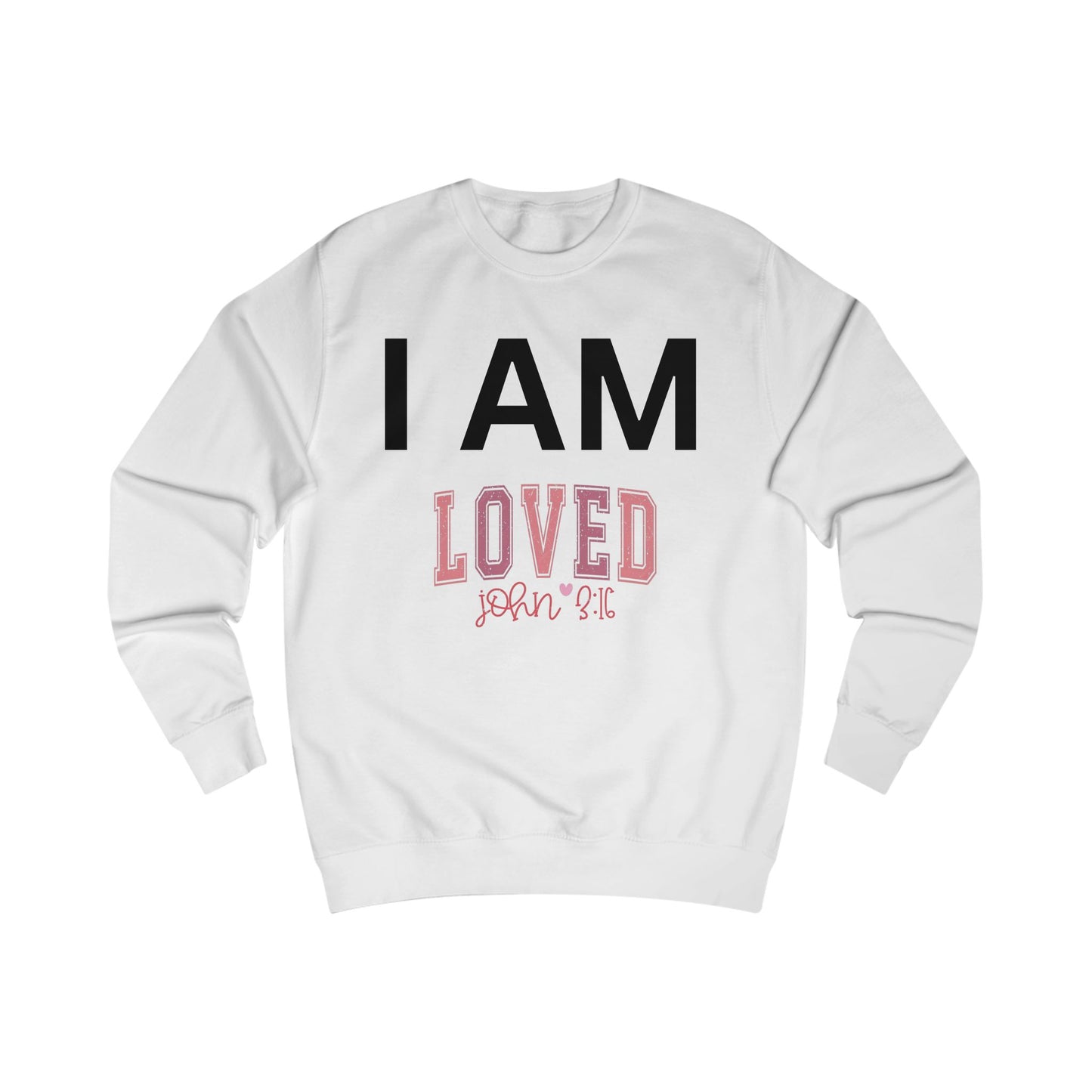 I AM Loved Unisex Sweatshirt