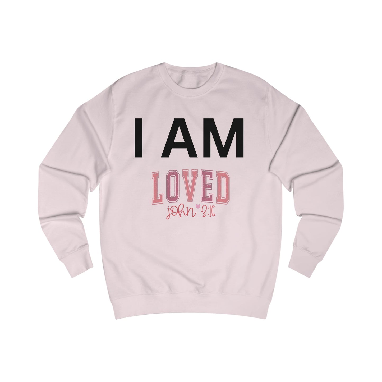 I AM Loved Unisex Sweatshirt