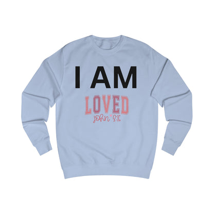 I AM Loved Unisex Sweatshirt