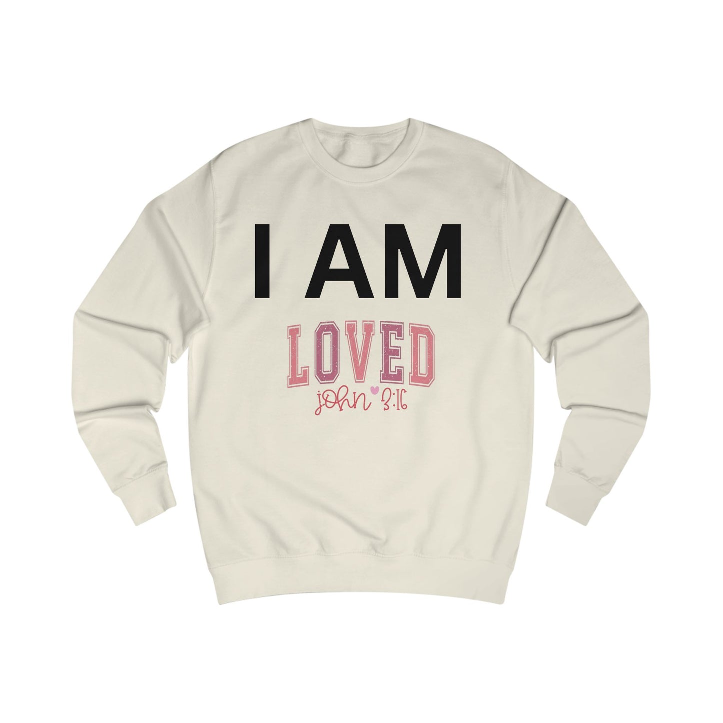 I AM Loved Unisex Sweatshirt