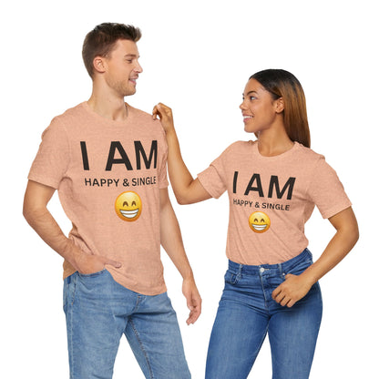 I AM Happy & Single Unisex Short Sleeve Tee