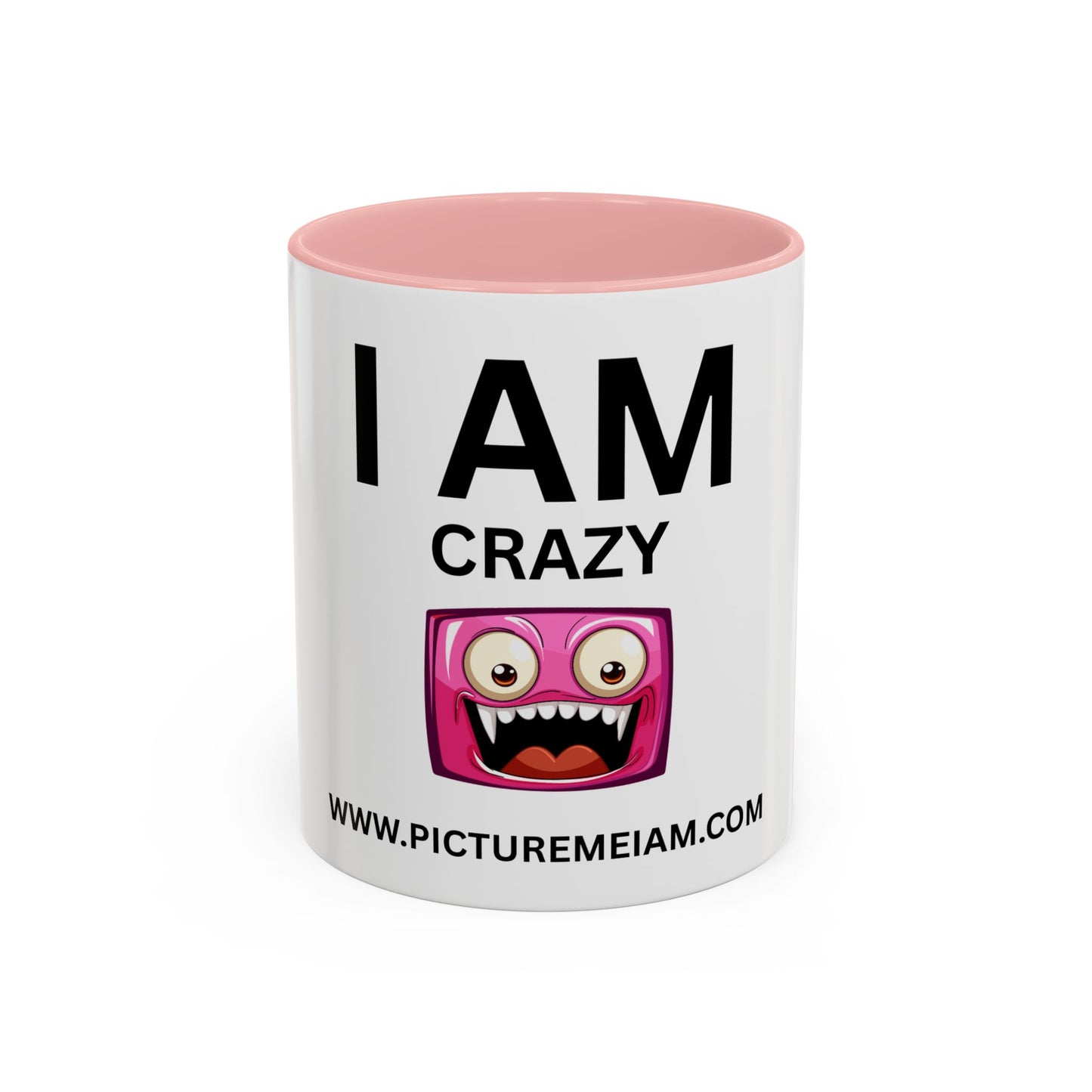 I AM Crazy Inspirational Accent Coffee Mug - 11/15oz