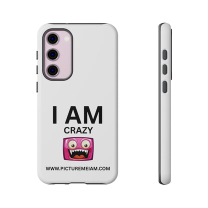 I AM Crazy Tough Cases