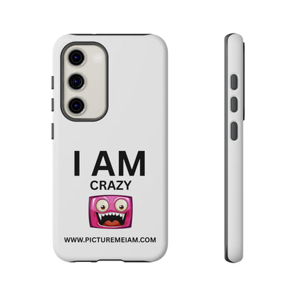 I AM Crazy Tough Cases