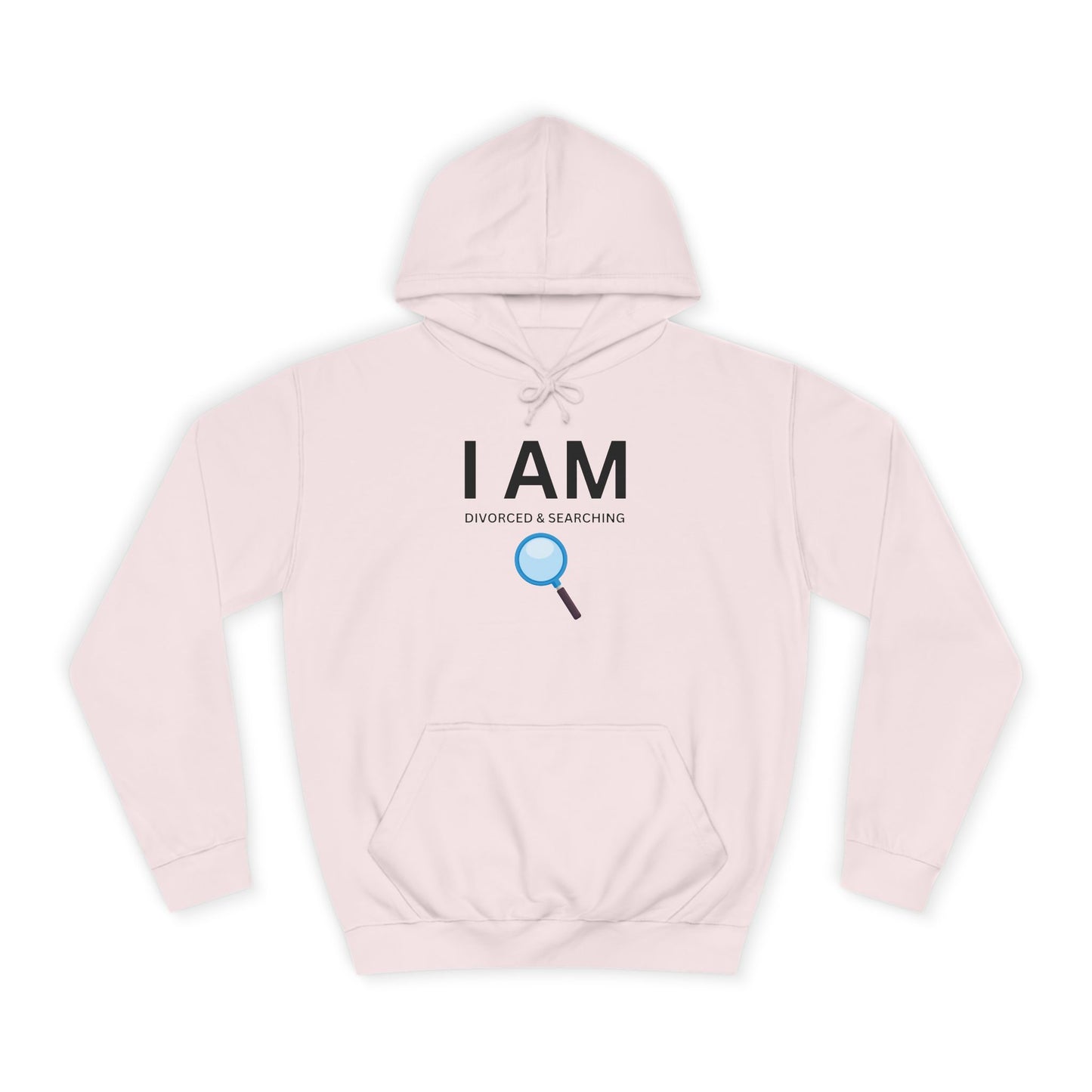 I AM Divorced & Searching Unisex Hoodie