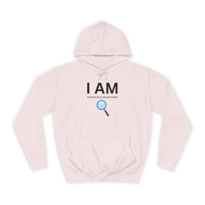 I AM Divorced & Searching Unisex Hoodie