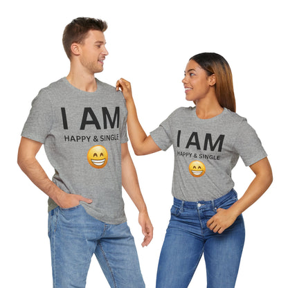 I AM Happy & Single Unisex Short Sleeve Tee