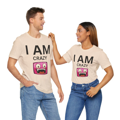 I AM Crazy Unisex Short Sleeve Tee