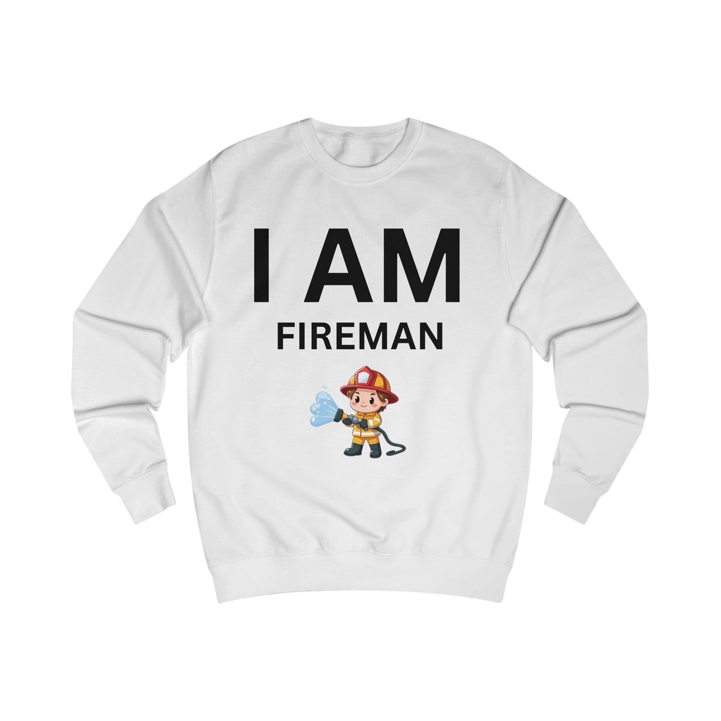 I AM Fireman Sweatshirt