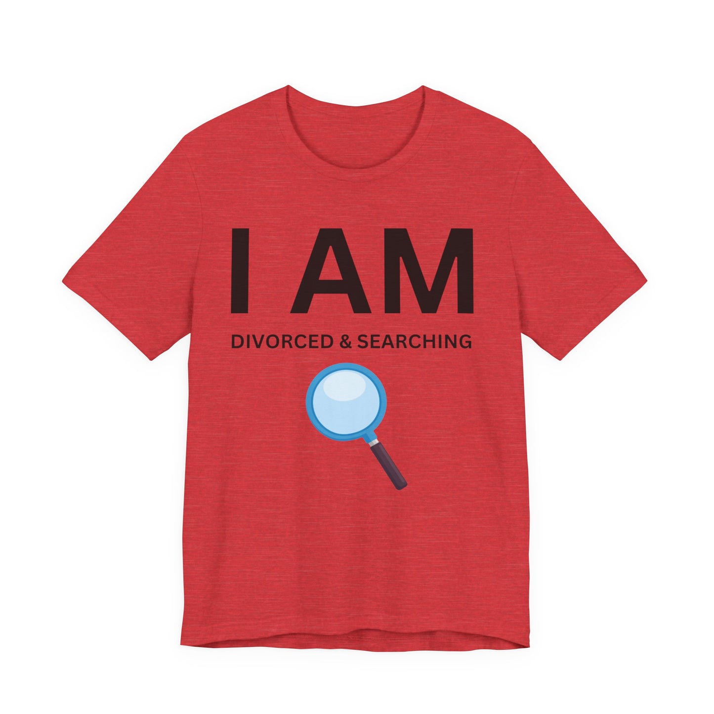 I AM Divorced & Searching Unisex Short Sleeve Tee