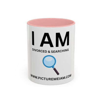 I AM Divorced & Searching Inspirational Accent Coffee Mug - 11/15oz