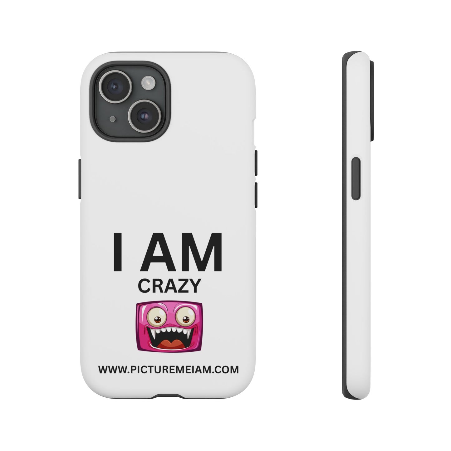 I AM Crazy Tough Cases