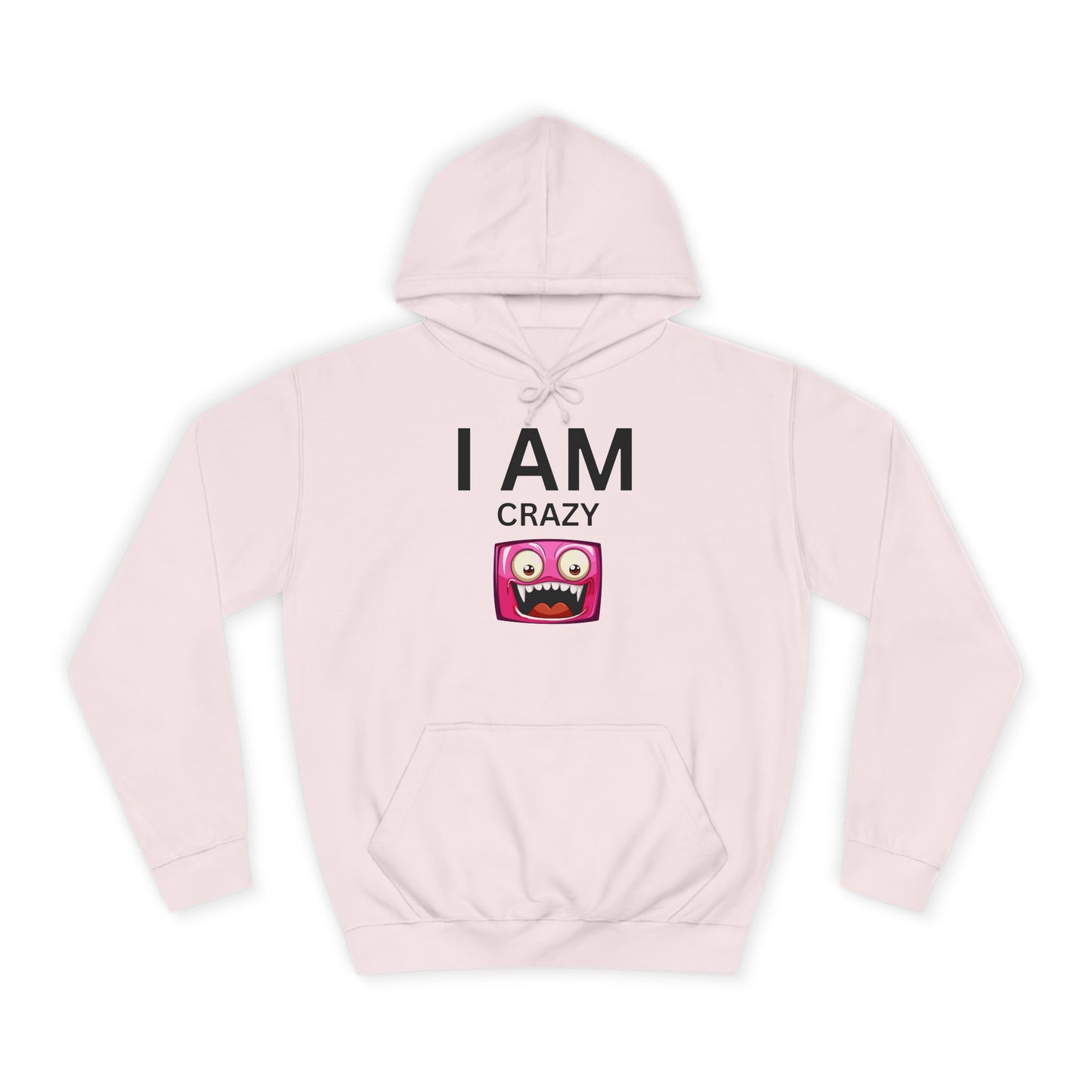 I AM Crazy Unisex Hoodie
