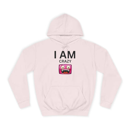 I AM Crazy Unisex Hoodie