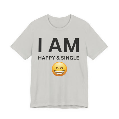I AM Happy & Single Unisex Short Sleeve Tee