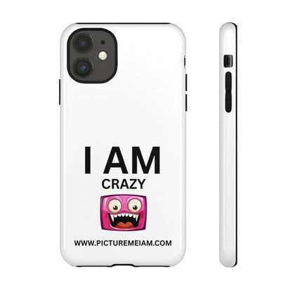 I AM Crazy Tough Cases