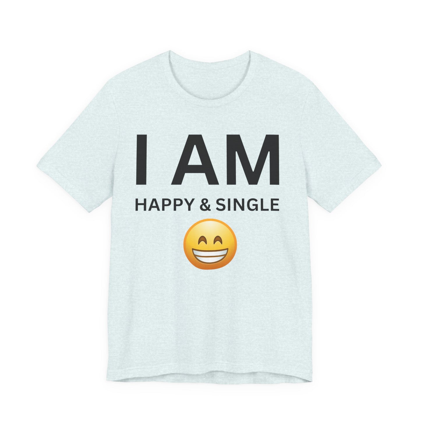I AM Happy & Single Unisex Short Sleeve Tee