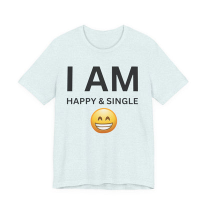 I AM Happy & Single Unisex Short Sleeve Tee