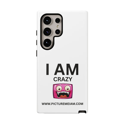 I AM Crazy Tough Cases